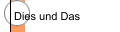 Dies und Das